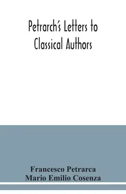 Lettres de Pétrarque aux auteurs classiques - Petrarch's letters to classical authors