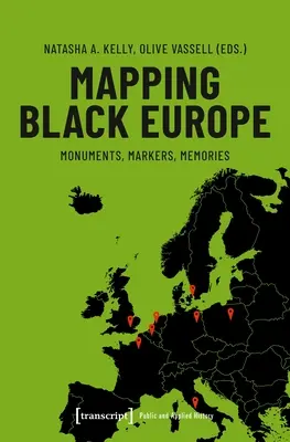 Cartographier l'Europe noire : Monuments, repères, souvenirs - Mapping Black Europe: Monuments, Markers, Memories