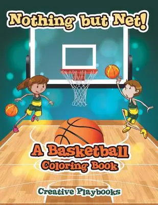 Rien que du filet ! Un livre de coloriage sur le basket-ball - Nothing but Net! A Basketball Coloring Book