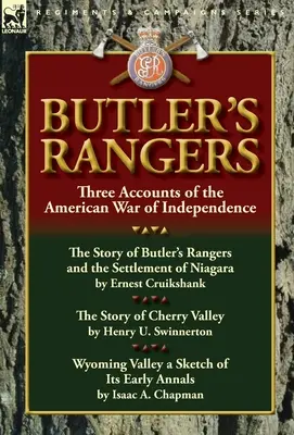 Les Rangers de Butler : Trois récits de la guerre d'indépendance américaine - Butler's Rangers: Three Accounts of the American War of Independence