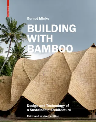 Construire en bambou : Conception et technologie d'une architecture durable Troisième édition révisée - Building with Bamboo: Design and Technology of a Sustainable Architecture Third and Revised Edition