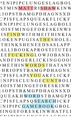 Le livre de la recherche de mots : un jeu de mots pour trouver les gros mots, espèce de connard - Find the fucking swear words, you cunt: a word search game book