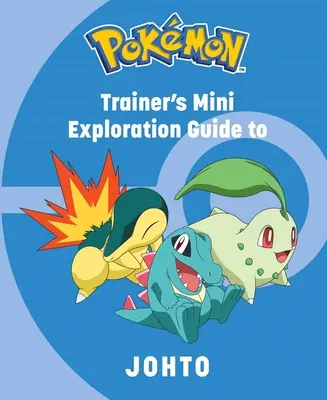 Pokemon : Mini guide d'exploration du dresseur pour Johto - Pokemon: Trainer's Mini Exploration Guide to Johto