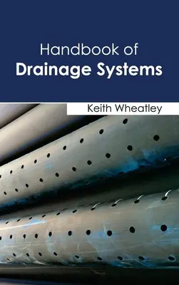 Manuel des systèmes de drainage - Handbook of Drainage Systems