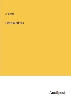 Les petits travailleurs - Little Workers