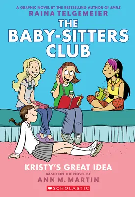 La grande idée de Kristy : Un roman graphique (le Baby-Sitters Club #1) - Kristy's Great Idea: A Graphic Novel (the Baby-Sitters Club #1)