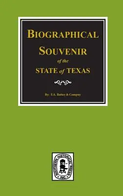 Souvenir biographique de l'État du Texas. - Biographical Souvenir of the State of Texas.