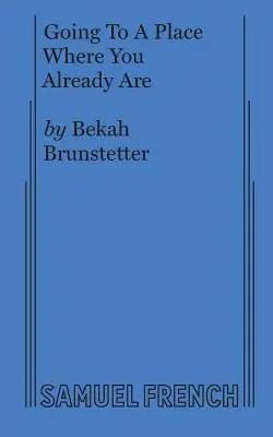 Aller là où l'on est déjà - Going To A Place Where You Already Are