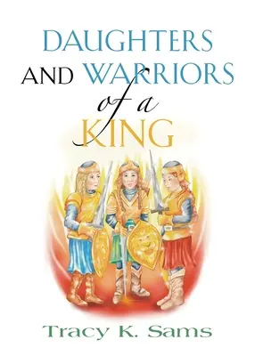 Filles et guerrières d'un roi - Daughters and Warriors of a King