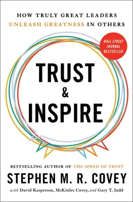 La confiance et l'inspiration : Comment les vrais grands leaders libèrent la grandeur chez les autres - Trust and Inspire: How Truly Great Leaders Unleash Greatness in Others