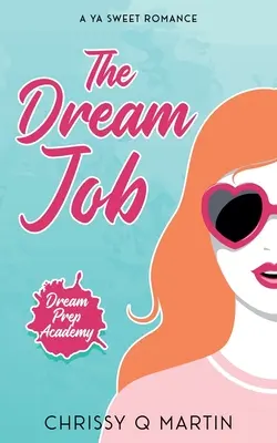 Le travail de rêve : Un roman d'amour YA - The Dream Job: A YA Sweet Romance