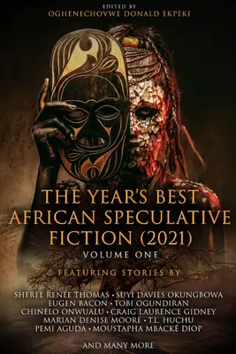 Le meilleur de la fiction spéculative africaine de l'année (2021) - The Year's Best African Speculative Fiction (2021)