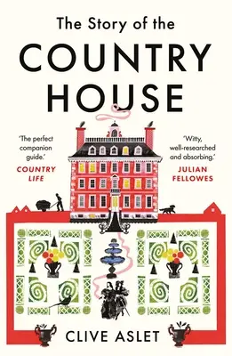 L'histoire de la maison de campagne : Une histoire de lieux et de personnes - The Story of the Country House: A History of Places and People