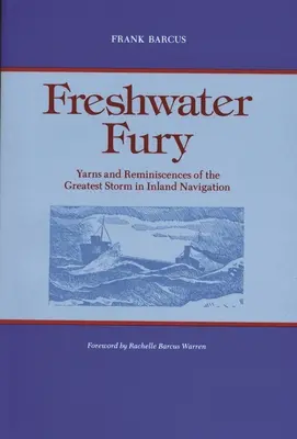 La fureur de l'eau douce : récits et souvenirs de la plus grande tempête de la navigation intérieure - Freshwater Fury: Yarns and Reminiscences of the Greatest Storm in Inland Navigation