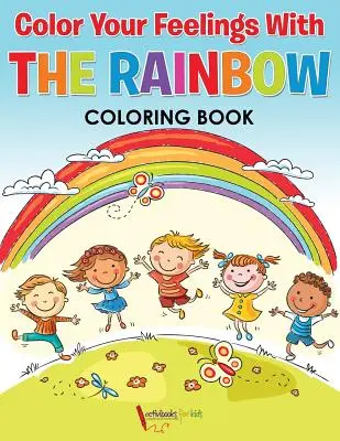 Colorie tes sentiments avec le livre de coloriage de l'arc-en-ciel - Color Your Feelings With The Rainbow Coloring Book