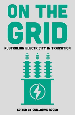 Sur le réseau : L'électricité australienne en transition - On the Grid: Australian Electricity in Transition