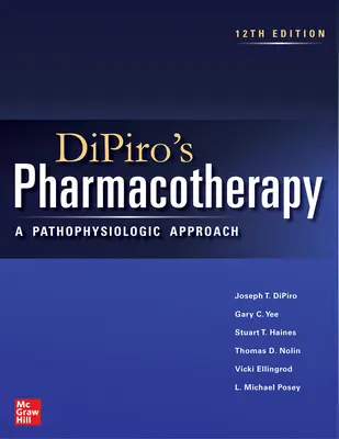 Pharmacothérapie de Dipiro : Une approche physiopathologique, 12e édition - Dipiro's Pharmacotherapy: A Pathophysiologic Approach, 12th Edition