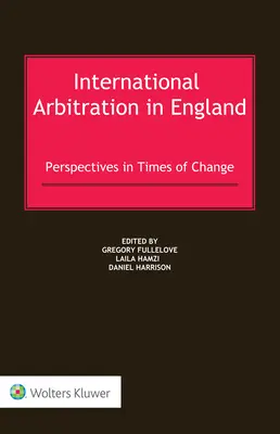 L'arbitrage international en Angleterre : Perspectives en période de changement - International Arbitration in England: Perspectives in Times of Change