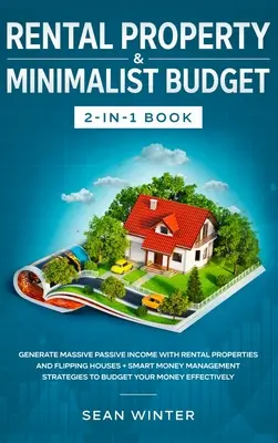 L'immobilier locatif et le budget minimaliste 2 en 1 : L'ennéagramme, c'est l'art d'être à l'écoute des autres en comprenant les 9 types de personnalité et en s'appuyant sur les principes de l'ennéagramme. - Rental Property and Minimalist Budget 2-in-1 Book: Generate Massive Passive Income with Rental Properties and Flipping Houses + Smart Money Management