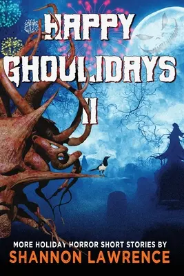 Happy Ghoulidays II : d'autres nouvelles d'horreur pour les fêtes de fin d'année - Happy Ghoulidays II: More Holiday Horror Short Stories