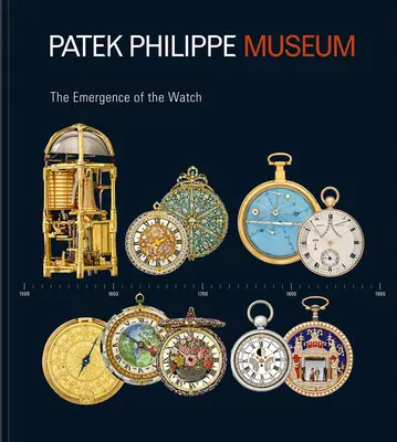 Trésors du musée Patek Philippe : Vol. 1 : L'émergence de la montre (Collection antique) ; Vol. 2 : La quête de la montre parfaite (Patek Phili - Treasures from the Patek Philippe Museum: Vol 1: The Emergence of the Watch (Antique Collection); Vol. 2: The Quest for the Perfect Watch (Patek Phili