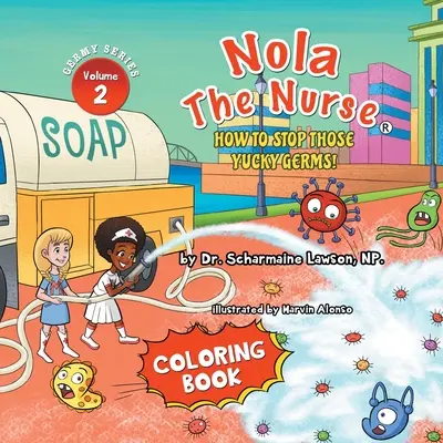 Nola l'infirmière : Comment arrêter ces microbes dégoûtants Vol. 2 Livre à colorier - Nola The Nurse: How To Stop Those Yucky Germs Vol. 2 Coloring Book