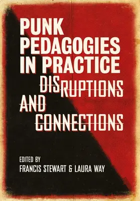 Les pédagogies punks en pratique : Pédagogies punk en pratique : perturbations et connexions - Punk Pedagogies in Practice: Disruptions and Connections