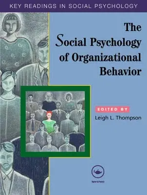 La psychologie sociale du comportement organisationnel : Key Readings - The Social Psychology of Organizational Behavior: Key Readings