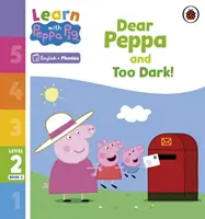 Apprendre avec Peppa Phonics Level 2 Book 2 - Dear Peppa and Too Dark ! (Lecteur de Phonétique) - Learn with Peppa Phonics Level 2 Book 2 - Dear Peppa and Too Dark! (Phonics Reader)