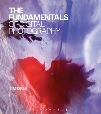 Les fondamentaux de la photographie numérique - The Fundamentals of Digital Photography