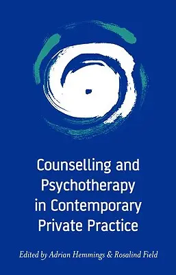 Conseil et psychothérapie dans la pratique privée contemporaine - Counselling and Psychotherapy in Contemporary Private Practice