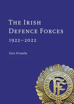 Les forces de défense irlandaises, 1922-2022 : au service de la nation - The Irish Defence Forces, 1922-2022: Servants of the Nation