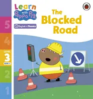 Apprendre avec Peppa Niveau 3 Livre 4 - La route bloquée (Lecteur Phonétique) - Learn with Peppa Phonics Level 3 Book 4 - The Blocked Road (Phonics Reader)