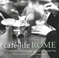 Cafe Life Rome - Un guide des cafés et des bars de la Ville éternelle - Cafe Life Rome - A Guidebook to the Cafes and Bars of the Eternal City