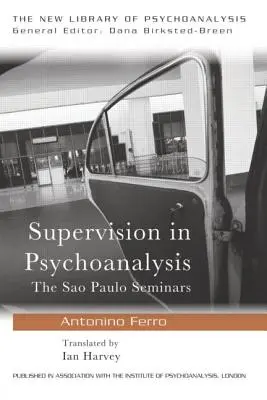 Supervision en psychanalyse : Les séminaires de So Paulo - Supervision in Psychoanalysis: The So Paulo Seminars