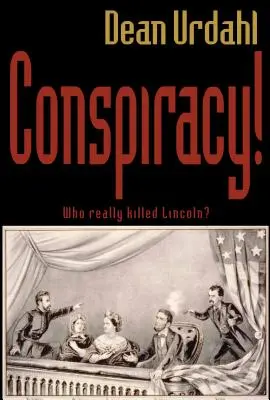 Conspiration ! Qui a vraiment tué Lincoln ? - Conspiracy!: Who Really Killed Lincoln?