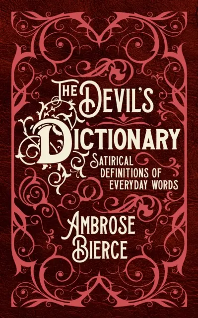 Devil's Dictionary - Définitions satiriques des mots de tous les jours - Devil's Dictionary - Satirical Definitions of Everyday Words