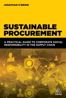 Achats durables : Guide pratique de la responsabilité sociale des entreprises dans la chaîne d'approvisionnement - Sustainable Procurement: A Practical Guide to Corporate Social Responsibility in the Supply Chain