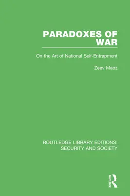 Paradoxes de la guerre : l'art de l'enfermement national - Paradoxes of War: On the Art of National Self-Entrapment