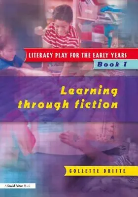 Literacy Play for the Early Years Book 1 : Learning Through Fiction (en anglais) - Literacy Play for the Early Years Book 1: Learning Through Fiction