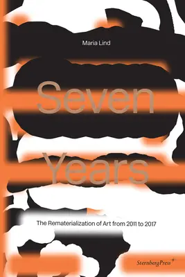 Sept ans : La rematérialisation de l'art de 2011 à 2017 - Seven Years: The Rematerialisation of Art from 2011-2017