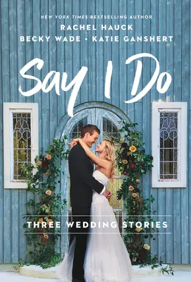 Say I Do : Trois histoires de mariage - Say I Do: Three Wedding Stories