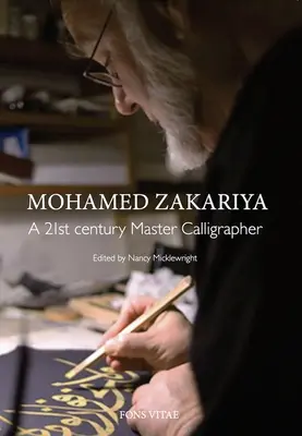 Mohamed Zakariya - Un maître calligraphe du 21e siècle - Mohamed Zakariya - A 21st century Master Calligrapher