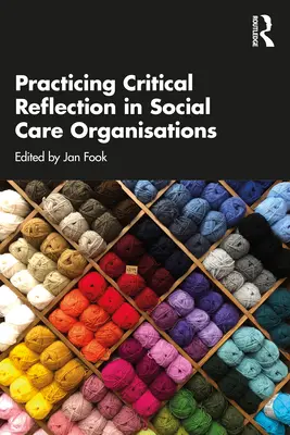 Pratiquer la réflexion critique dans les organisations de soins sociaux - Practicing Critical Reflection in Social Care Organisations