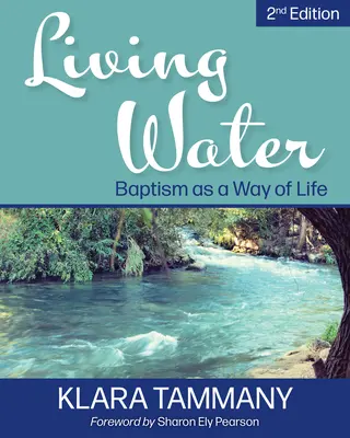 L'eau vive : Le baptême comme mode de vie - Living Water: Baptism as a Way of Life