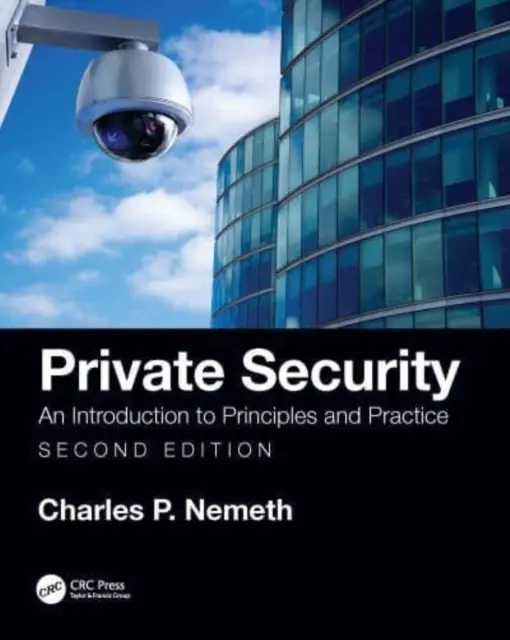 Sécurité privée : Introduction aux principes et à la pratique - Private Security: An Introduction to Principles and Practice