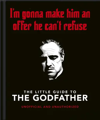 Le Petit Livre du Parrain : Je vais lui faire une offre qu'il ne pourra pas refuser - The Little Book of the Godfather: I'm Gonna Make Him an Offer He Can't Refuse