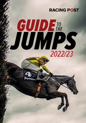 Guide des courses d'obstacles du Racing Post 2022-23 - Racing Post Guide to the Jumps 2022-23