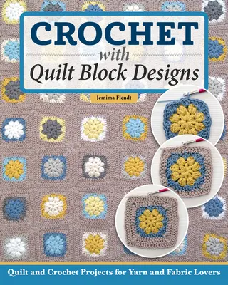 Quilt It, Crochet It ! Coudre et piquer 14 motifs colorés - Quilt It, Crochet It!: Sew and Stitch 14 Colorful Designs