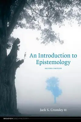 Introduction à l'épistémologie - Deuxième édition - An Introduction to Epistemology - Second Edition